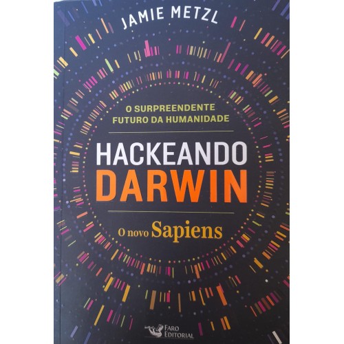 HACKEANDO DARWIN O NOVO SAPIENS/JAIMIE METZL