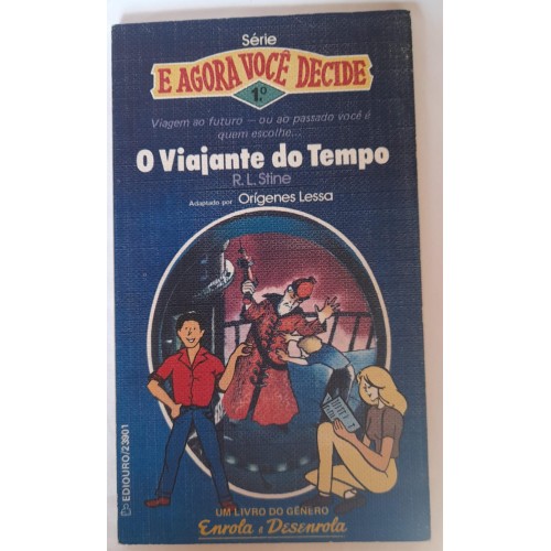 O VIAJANTE DO TEMPO-SÉRIE:E AGORA VOCÊ DECIDE/R.L.STINE