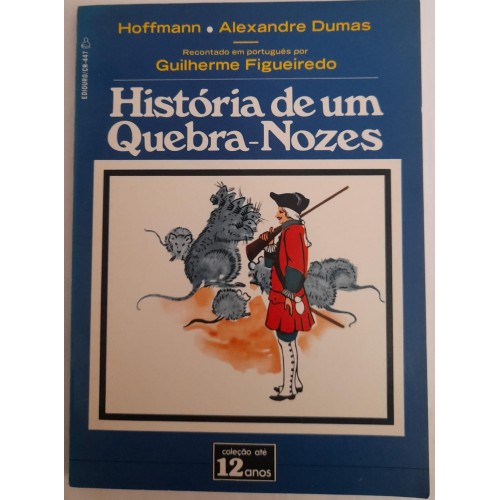 HISTÓRIA DE UM QUEBRA-NOZES/HOFFMANN/ALEXANDRE DUMAS 