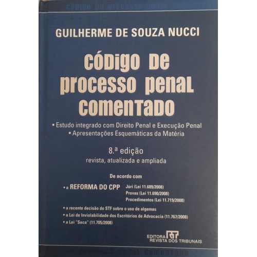 CÓDIGO DE PROCESSO PENAL COMENTADO 8° EDIÇÃO/GUILHERME DE SOUZA NUCCI