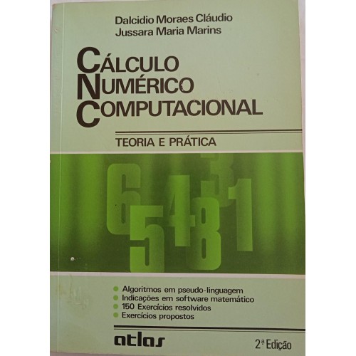 CÁLCULO NUMÉRICO COMPUTACIONAL:TEORIA E PRÁTICA/DALCIDIO MORAES CLÁUDIO/JUSSARA MARIA MARINS