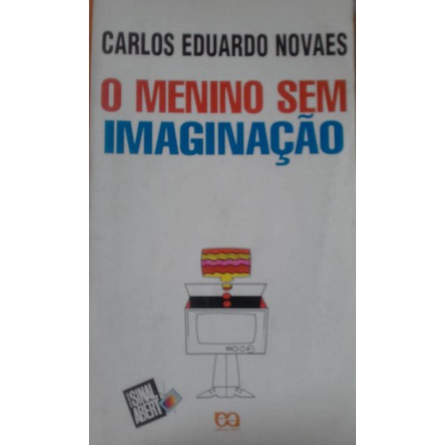 O MENINO SEM IMAGINAÇÃO- CARLOS EDUARDO NOVAES   