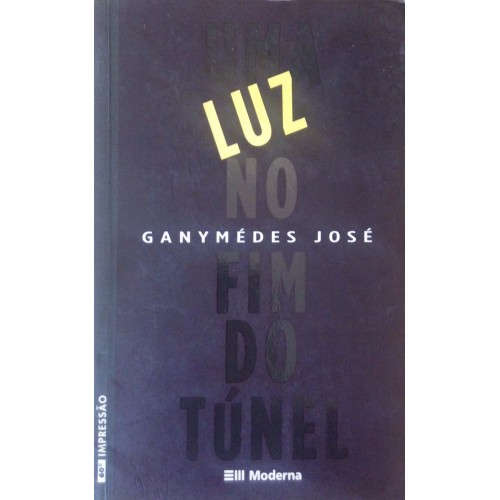 GANYMÉDES JOSÉ UMA LUZ NO FIM DO TÚNEL 